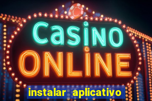 instalar aplicativo estrela bet